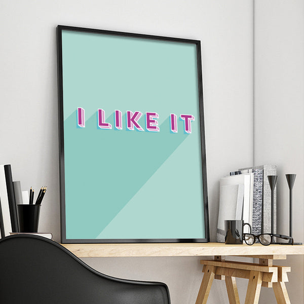 I Like It Print