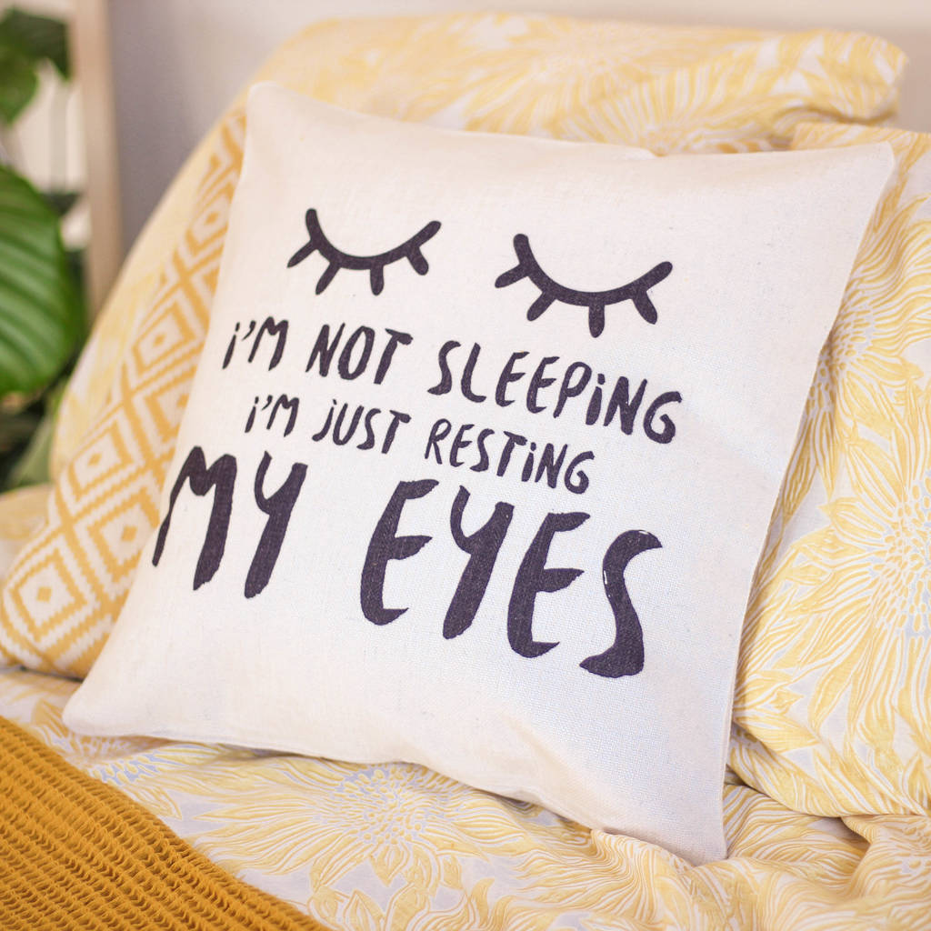 I'm Not Sleeping Just Resting My Eyes Cushion