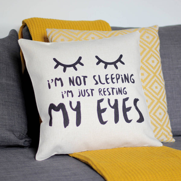 I'm Not Sleeping Just Resting My Eyes Cushion